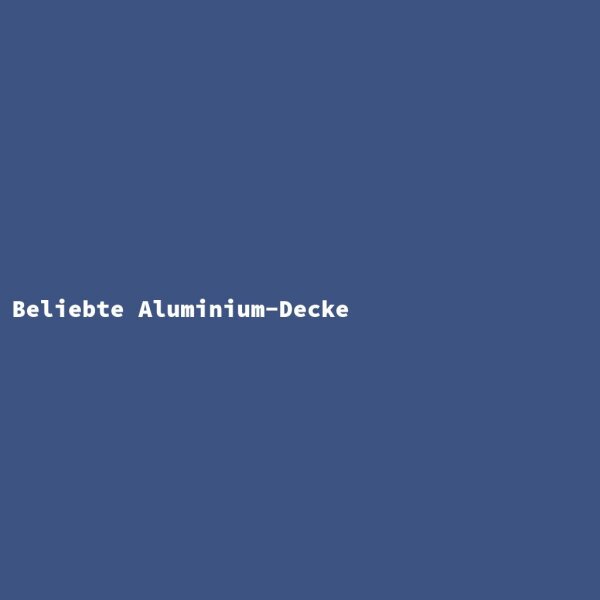 Beliebte Aluminium-Decke