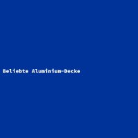 Beliebte Aluminium-Decke