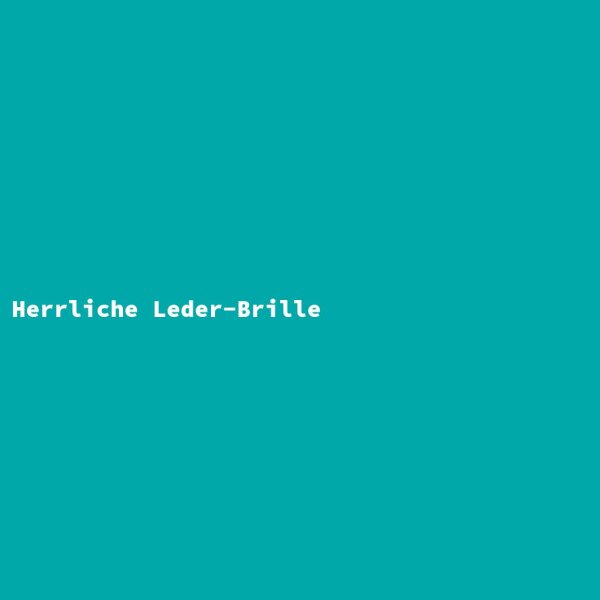Herrliche Leder-Brille