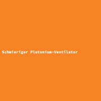 Schmieriger Plutonium-Ventilator