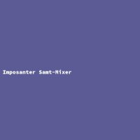 Imposanter Samt-Mixer
