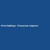 Mittelm&auml;&szlig;iger Plutonium-Computer
