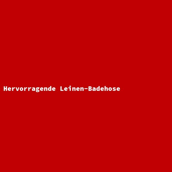 Hervorragende Leinen-Badehose