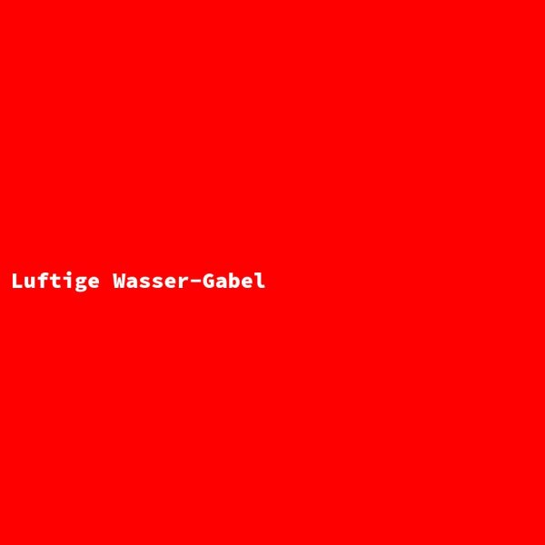 Luftige Wasser-Gabel