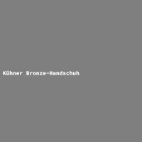 K&uuml;hner Bronze-Handschuh