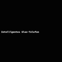 Intelligentes Glas-Telefon