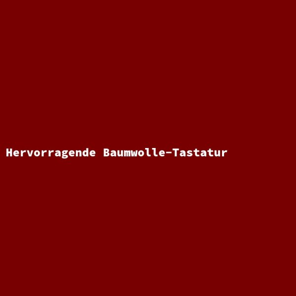 Hervorragende Baumwolle-Tastatur