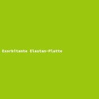 Exorbitante Elastan-Platte