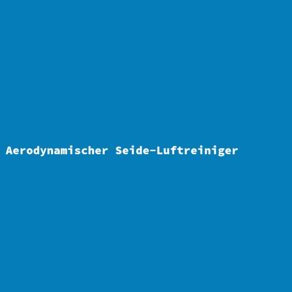 Aerodynamischer Seide-Luftreiniger