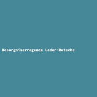 Besorgniserregende Leder-Rutsche