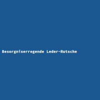 Besorgniserregende Leder-Rutsche