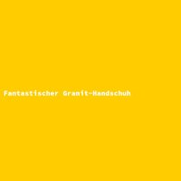 Fantastischer Granit-Handschuh