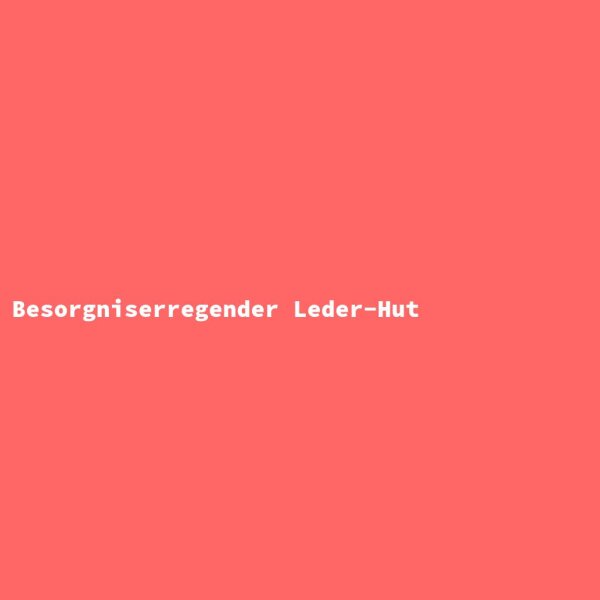 Besorgniserregender Leder-Hut