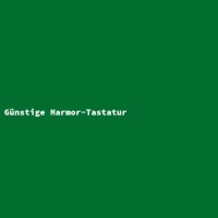 G&uuml;nstige Marmor-Tastatur