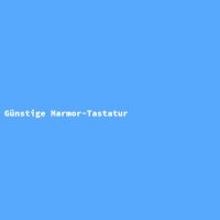 G&uuml;nstige Marmor-Tastatur