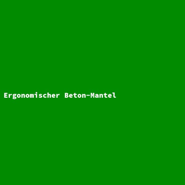 Ergonomischer Beton-Mantel