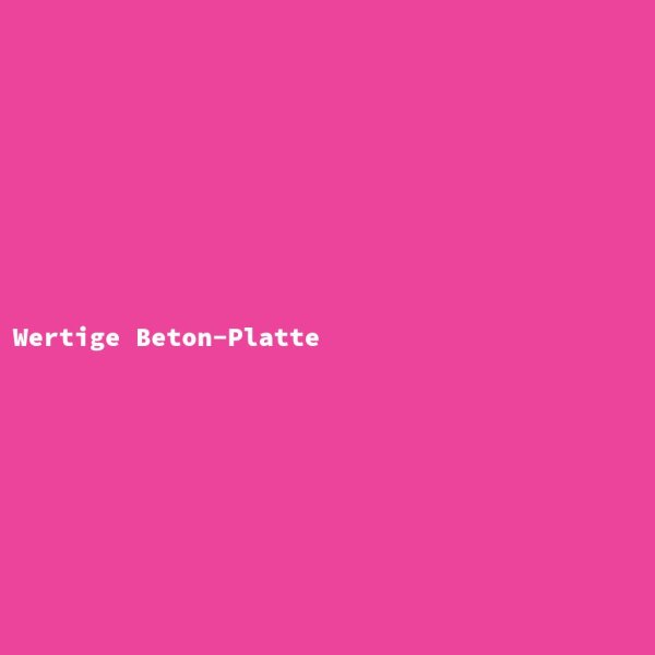 Wertige Beton-Platte