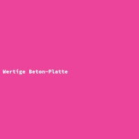 Wertige Beton-Platte