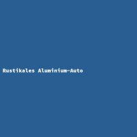 Rustikales Aluminium-Auto