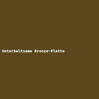Unterhaltsame Bronze-Platte