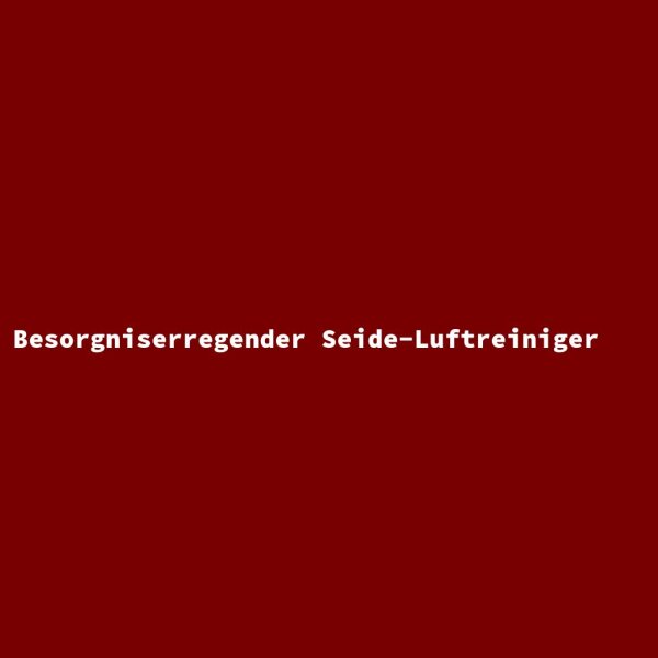 Besorgniserregender Seide-Luftreiniger