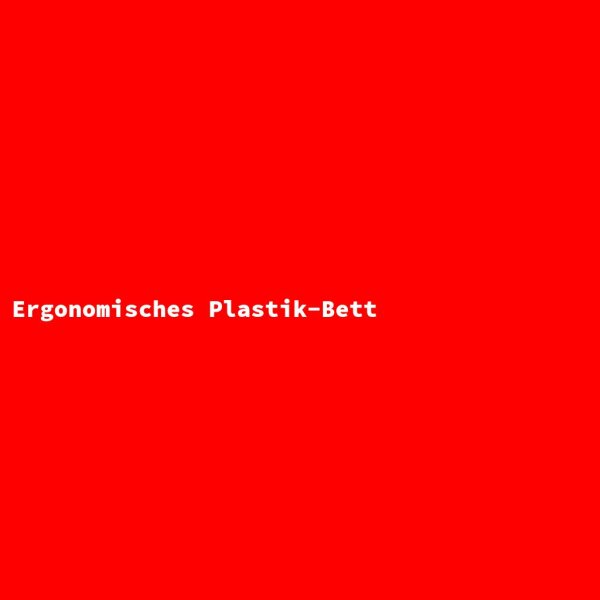 Ergonomisches Plastik-Bett
